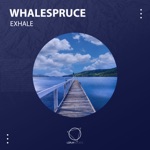 Whalespruce - Exhale