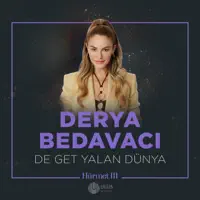 DE GET YALAN DUNYA — DERYA BEDAVACI