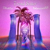 Trendsetter (feat. Nehemiiaahh) - Single - Slickkai