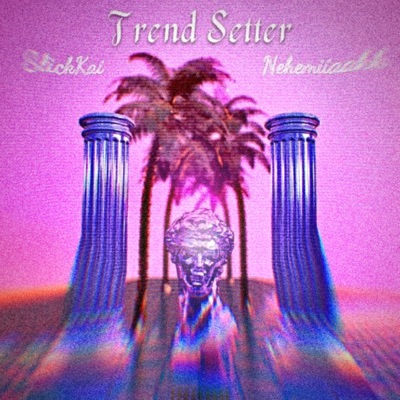 Trendsetter (feat. Nehemiiaahh) - Single
