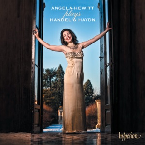 Handel & Haydn: Handel Suites 2 & 8; Haydn Sonata No. 52 etc.