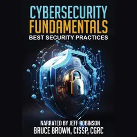 Cybersecurity Fundamentals: Best Security Practices (Cybersecurity Beginner, Book 1) (Unabridged)