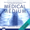 Medical medium: Des informations déterminantes sur l’origine et le traitement des maladies - Anthony William