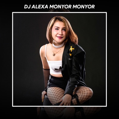DJ ALEXA MONYOR MONYOR - DJ TANGU APESAAH