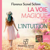 La Voie Magique De L’intuition (Abridged) - Florence Scovel Shinn