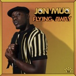 Jon Muq - Flying Away From Home