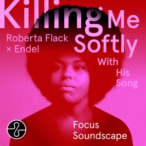 Killing Me Softly With His Song (Endel Focus Soundscape) - EP