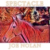 Joe Nolan - Spectacle