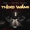 Thixo Wami (feat. Zola, Big Zulu & Riot) - Zakwe