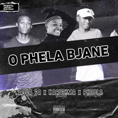 O Phela Bjane (feat. Naqua Phobla) - Single