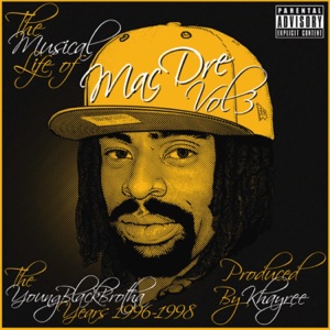 The Musical Life of Mac Dre (Vol. 3) [The Young Black Brotha Years: 1996-1998]