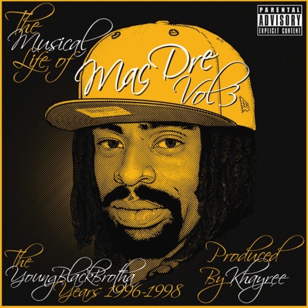 The Musical Life of Mac Dre (Vol. 3) [The Young Black Brotha Years: 1996-1998]