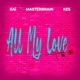 All My Love feat KAI KES Single