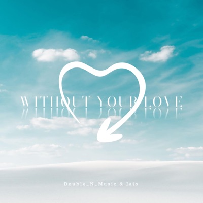 Without Your Love (feat. jajo) - Single