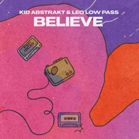 Believe - EP - Kid Abstrakt & Leo Low Pass