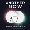 Another Now: A Novel (Unabridged) - Yanis Varoufakis