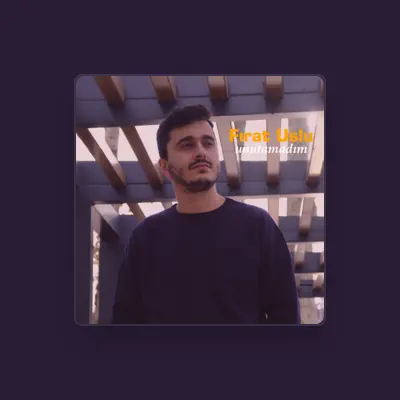 Listen to Fırat Uslu, watch music videos, read bio, see tour dates & more!
