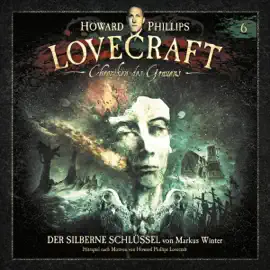 Der silberne Schlüssel: Howard Phillips Lovecraft - Chroniken des Grauens 6