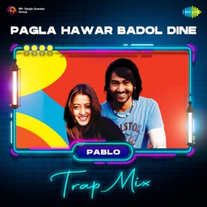 Pagla Hawar Badol Dine (Trap Mix)