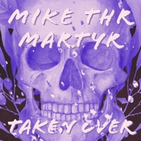 Taken Over (feat. Dj Coutz) - Single - Mike The Martyr