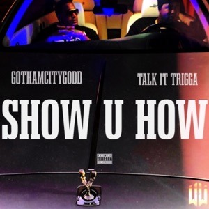 Show U How (feat. GothamCityGodd)