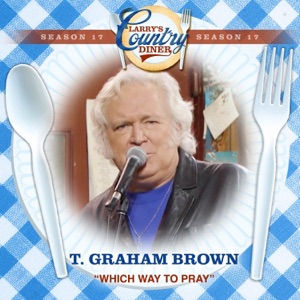 Which Way To Pray (Larry's Country Diner Season 17) - Single