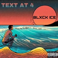 Text At 4 - Single - Blxck ICE