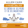 La Méthode simple pour se libérer de ses peurs et de ses inquiétudes - Allen Carr