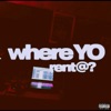 Where Yo Rent At? - Single