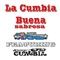 La Cumbia Buena Sabrosa - Mister Cumbia lyrics
