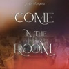 Come In the Room - Single