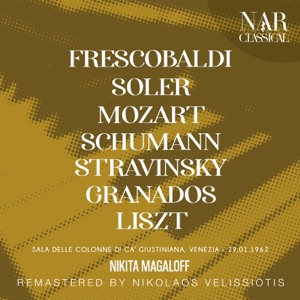 FRESCOBALDI, SOLER, MOZART, SCHUMANN, STRAVINSKY, GRANADOS, LISZT