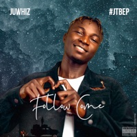 Follow Come - Single - Juwhiz
