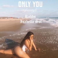 Only you freestyle (feat. Isabella Sol) - Single - Robbs