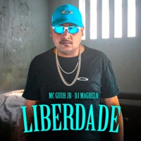 Liberdade (feat. Dj Magrelo) - Single - MC Guuh JB