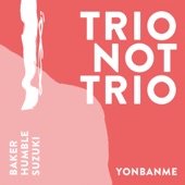 Trio Not Trio - Yonbanme artwork
