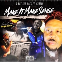 Make It Make Sense (feat. Karter) - Single - D Boy tha Mack