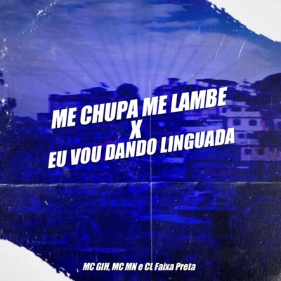 Me Chupa Me Lambe X Eu Vou Dando Linguada - Single