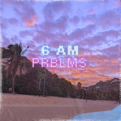 6 AM/PRBLMS - Single