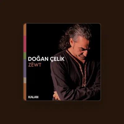 Listen to Doğan Çelik, watch music videos, read bio, see tour dates & more!
