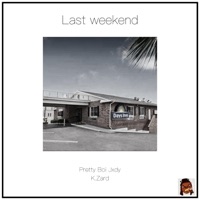 Last Weekend (feat. K.Zard) - Single - Pretty Boi Jxdy