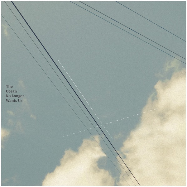 The Ocean No Longer Wants Us - EP