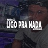 Ligo pra Nada - Single