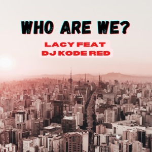Who are We? (feat. Dj Kode Red)