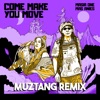 Come Make You Move (Muztang Remix) [feat. Masia One & Masanies] - Single