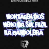 Montagem dos Meno da Sul - Fuzil da Bandoleira - Single - DJ GOMA OFICIAL & MC LUIS DO GRAU