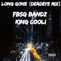 Long Gone (Deadeye Mix) - Single - FBsG Bandz