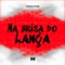 Na Brisa do Lança - DJ Pablo RB & Vitu Único lyrics