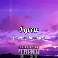 I Grew - Single - Heyits3vo
