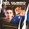 Stream & download Só Quero uma Piranha - Single